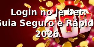 ⭐ Login no je bet: Guia Seguro e Rápido 2026